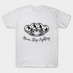 Never Stop Fighting T-Shirt